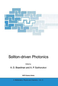 Title: Soliton-driven Photonics / Edition 1, Author: A.D. Boardman