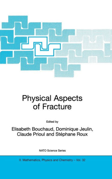Physical Aspects of Fracture (NATO Science Series: II. Mathematics, Physics and Chemistry-Vol. 32)