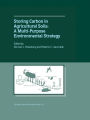 Storing Carbon in Agricultural Soils: A Multi-Purpose Environmental Strategy / Edition 1