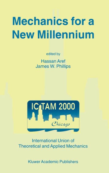 Mechanics for a New Millennium: Proceedings of the 20th International Congress on Theoretical and Applied Mechanics, held in Chicago, USA, 27 August - 2 September 2000 / Edition 1