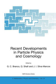 Title: Recent Developments in Particle Physics and Cosmology / Edition 1, Author: G.C. Branco