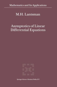 Title: Asymptotics of Linear Differential Equations / Edition 1, Author: M.H. Lantsman