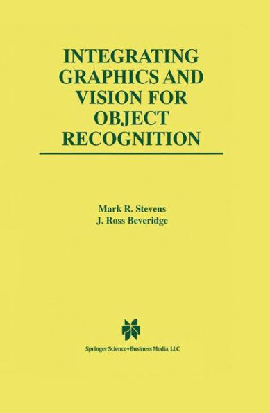 Integrating Graphics and Vision for Object Recognition / Edition 1