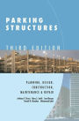 Parking Structures: Planning, Design, Construction, Maintenance and Repair / Edition 3