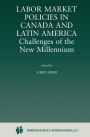 Labor Market Policies in Canada and Latin America: Challenges of the New Millennium