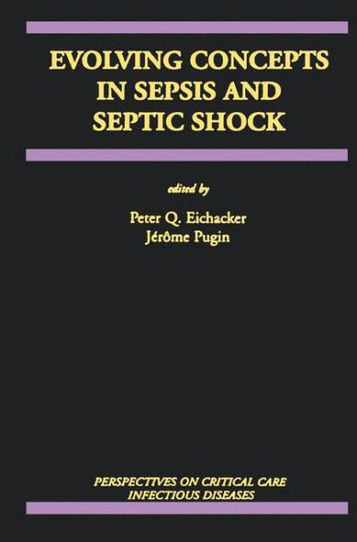 Evolving Concepts in Sepsis and Septic Shock / Edition 1