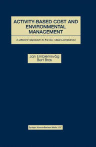 Title: Activity-Based Cost and Environmental Management: A Different Approach to ISO 14000 Compliance / Edition 1, Author: Jan Emblemsvïg