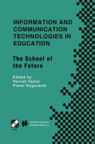Title: Information and Communication Technologies in Education: The School of the Future. IFIP TC3/WG3.1 International Conference on The Bookmark of the School of the Future April 9-14, 2000, Viï¿½a del Mar, Chile / Edition 1, Author: Harriet Taylor