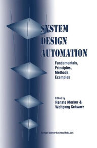 Title: System Design Automation: Fundamentals, Principles, Methods, Examples / Edition 1, Author: Renate Merker