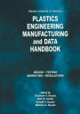 Plastics Institute of America Plastics Engineering, Manufacturing & Data Handbook: Volume 1 Fundamentals and Processes / Edition 1