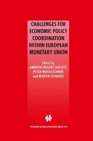 Title: Challenges for Economic Policy Coordination within European Monetary Union / Edition 1, Author: Andrew J. Hughes Hallett