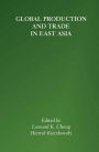 Global Production and Trade in East Asia / Edition 1