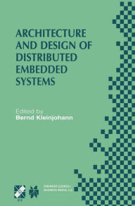 Title: Architecture and Design of Distributed Embedded Systems: IFIP WG10.3/WG10.4/WG10.5 International Workshop on Distributed and Parallel Embedded Systems (DIPES 2000) October 18-19, 2000, Schloï¿½ Eringerfeld, Germany / Edition 1, Author: Bernd Kleinjohann