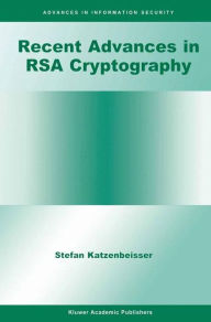 Title: Recent Advances in RSA Cryptography / Edition 1, Author: Stefan Katzenbeisser