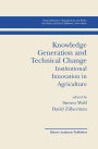 Knowledge Generation and Technical Change: Institutional Innovation in Agriculture / Edition 1