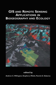 Title: GIS and Remote Sensing Applications in Biogeography and Ecology / Edition 1, Author: Andrew C. Millington