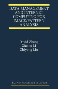 Title: Data Management and Internet Computing for Image/Pattern Analysis / Edition 1, Author: David D. Zhang