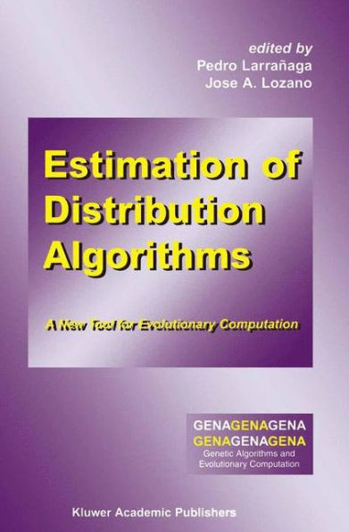 Estimation of Distribution Algorithms: A New Tool for Evolutionary Computation / Edition 1