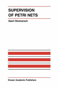 Title: Supervision of Petri Nets / Edition 1, Author: Geert Stremersch