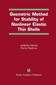 Title: Geometric Method for Stability of Non-Linear Elastic Thin Shells / Edition 1, Author: Jordanka Ivanova