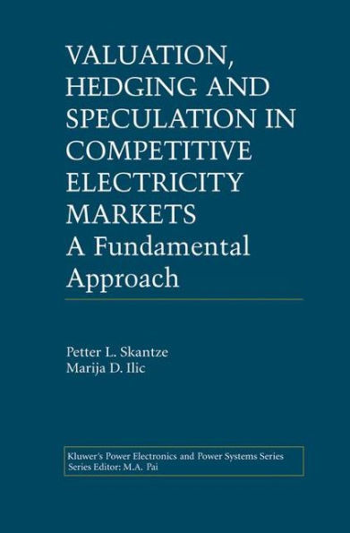 Valuation, Hedging and Speculation in Competitive Electricity Markets: A Fundamental Approach / Edition 1