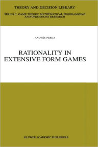 Title: Rationality in Extensive Form Games / Edition 1, Author: Andrïs Perea