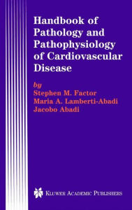 Title: Handbook of Pathology and Pathophysiology of Cardiovascular Disease, Author: Stephen M. Factor