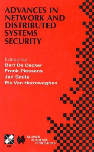 Title: Advances in Network and Distributed Systems Security: IFIP TC11 WG11.4 First Annual Working Conference on Network Security November 26-27, 2001, Leuven, Belgium, Author: Bart De Decker