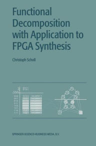 Title: Functional Decomposition with Applications to FPGA Synthesis, Author: Christoph Scholl
