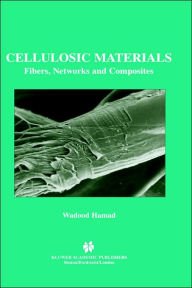 Title: Cellulosic Materials: Fibers, Networks and Composites, Author: Wadood Y. Hamad