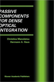 Title: Passive Components for Dense Optical Integration / Edition 1, Author: Christina Manolatou