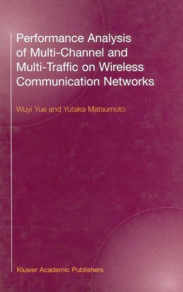 Performance Analysis of Multi-Channel and Multi-Traffic on Wireless Communication Networks / Edition 1