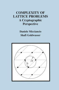 Title: Complexity of Lattice Problems: A Cryptographic Perspective / Edition 1, Author: Daniele Micciancio