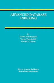 Title: Advanced Database Indexing / Edition 1, Author: Yannis Manolopoulos