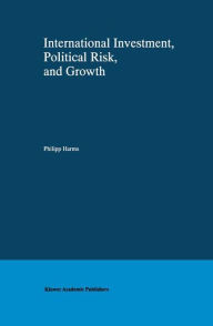Title: International Investment, Political Risk, and Growth / Edition 1, Author: Philipp Harms