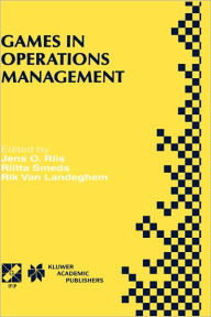 Title: Games in Operations Management: IFIP TC5/WG5.7 Fourth International Workshop of the Special Interest Group on Integrated Production Management Systems and the European Group of University Teachers for Industrial Management EHTB November 26-29, 1998, Ghent / Edition 1, Author: Jens O. Riis