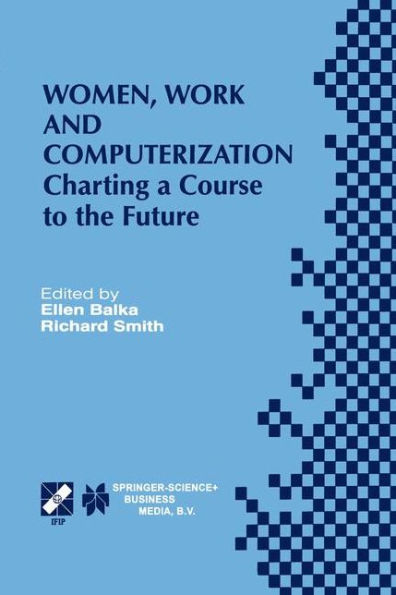 Women, Work and Computerization: Charting a Course to the Future / Edition 1