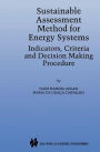Sustainable Assessment Method for Energy Systems: Indicators, Criteria and Decision Making Procedure / Edition 1