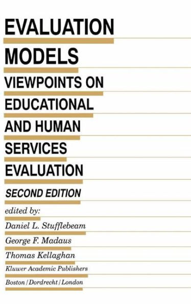 Evaluation Models: Viewpoints on Educational and Human Services Evaluation / Edition 2