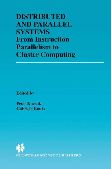 Distributed and Parallel Systems: From Instruction Parallelism to Cluster Computing / Edition 1