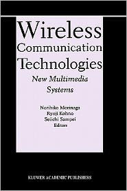 Title: Wireless Communication Technologies: New MultiMedia Systems / Edition 1, Author: Norihiko Morinaga