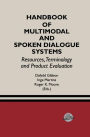 Handbook of Multimodal and Spoken Dialogue Systems: Resources, Terminology and Product Evaluation / Edition 1