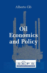 Title: Oil Economics and Policy / Edition 1, Author: Alberto Clo