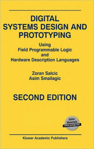 Title: Digital Systems Design and Prototyping: Using Field Programmable Logic and Hardware Description Languages / Edition 2, Author: Zoran Salcic
