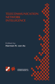 Title: Telecommunication Network Intelligence: IFIP TC6/WG6.7 Sixth International Conference on Intelligence in Networks (SmartNet 2000), September 18-22, 2000, Vienna, Austria / Edition 1, Author: Harmen R. van As