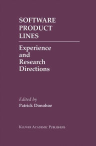 Title: Software Product Lines: Experience and Research Directions / Edition 1, Author: Patrick Donohoe