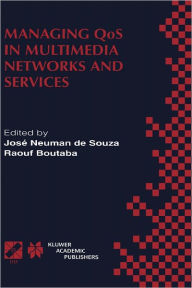Title: Managing QoS in Multimedia Networks and Services: IEEE / IFIP TC6 - WG6.4 & WG6.6 Third International Conference on Management of Multimedia Networks and Services (MMNS'2000) September 25-28, 2000, Fortaleza, Cearï¿½, Brazil / Edition 1, Author: Josï Neuman de Souza