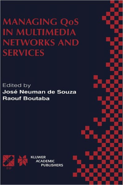 Managing QoS in Multimedia Networks and Services: IEEE / IFIP TC6 - WG6.4 & WG6.6 Third International Conference on Management of Multimedia Networks and Services (MMNS'2000) September 25-28, 2000, Fortaleza, Cearï¿½, Brazil / Edition 1