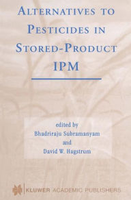 Title: Alternatives to Pesticides in Stored-Product IPM / Edition 1, Author: Bhadriraju Subramanyam
