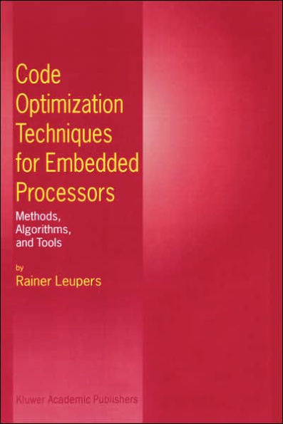 Code Optimization Techniques for Embedded Processors: Methods, Algorithms, and Tools